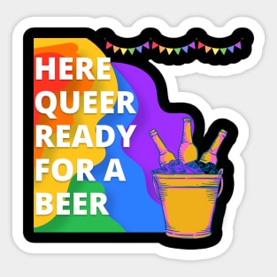 Here Queer Ready For A Beer Pride LGBTQIA+ Sticker